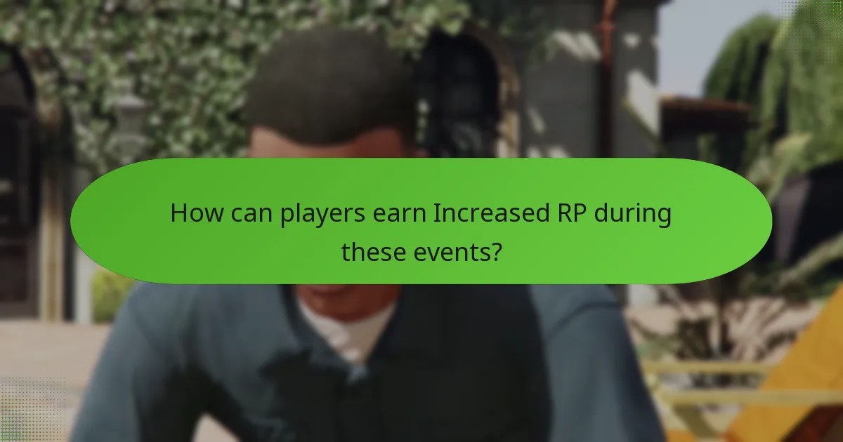How can players earn Increased RP during these events?