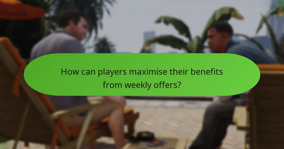 How can players maximise their benefits from weekly offers?