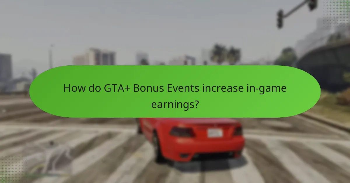 How do GTA+ Bonus Events increase in-game earnings?